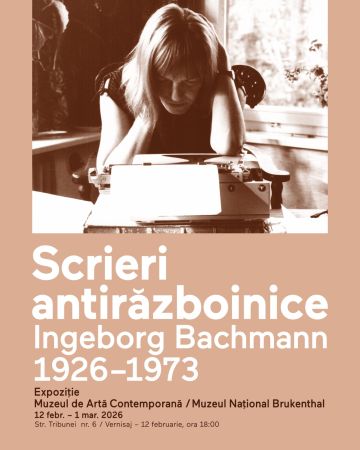 Expozițiile „SCRIERI ANTIRĂZBOINICE – INGEBORG BACHMANN 1926–1973” și „PAUL CELAN – PRINTRE CUVINTE”