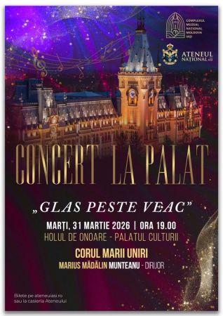 Concert la Palat ׀ „Glas peste veac” Corul Marii Uniri
