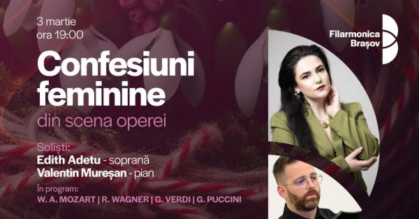 Confesiuni feminine din scena operei | Recital cu Edith Adetu și Valentin Mureșan