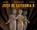 Spectacolul "ZEIȚE DE CATEGORIA B"