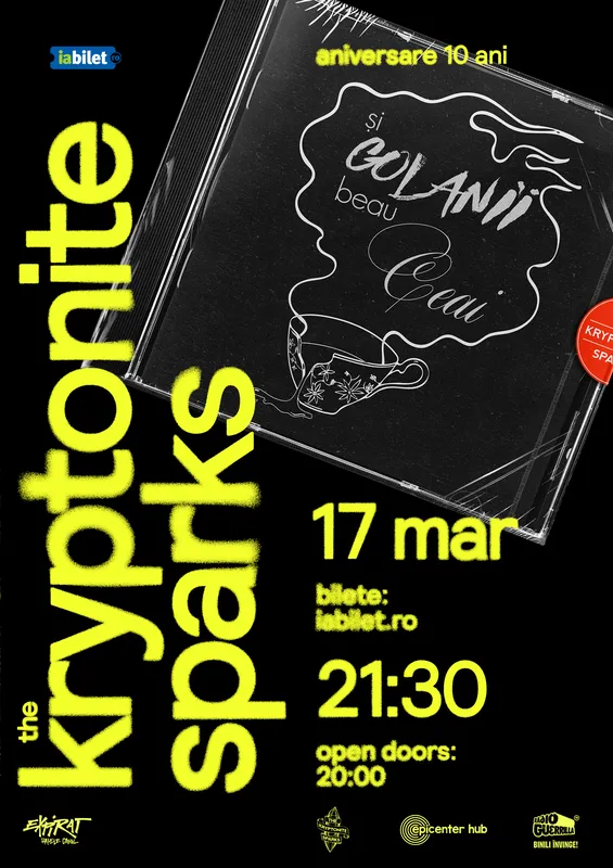 The Kryptonite Sparks • Aniversare 10 Ani „Și Golanii Beau Ceai”