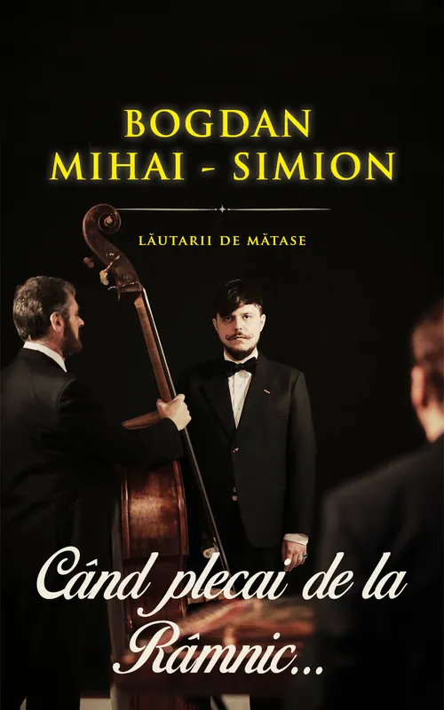 Bogdan Mihai Simion Cobzarul & Lăutarii de Mătase - Cand plecai de la Râmnic...