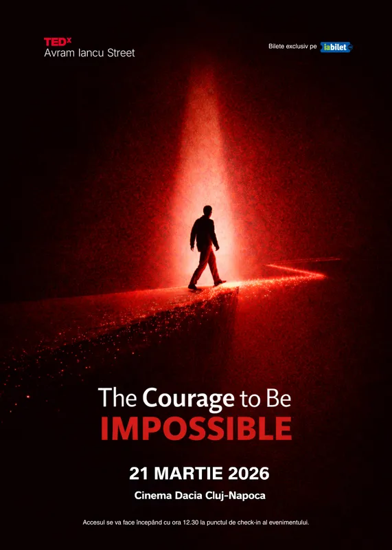 TEDxAvram Iancu Street - The Courage to Be IMPOSSIBLE