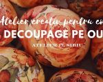 Atelier de decoupage pe ouă pentru copii
