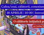 Cafea/ceai, călătorii, conexiuni - o călătorie inițiatică prin America Latină