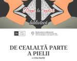 DE CEALALTĂ PARTE A PIELII | în cadrul proiectului Drept la replică. Lecturi teatrale la bibliotecă