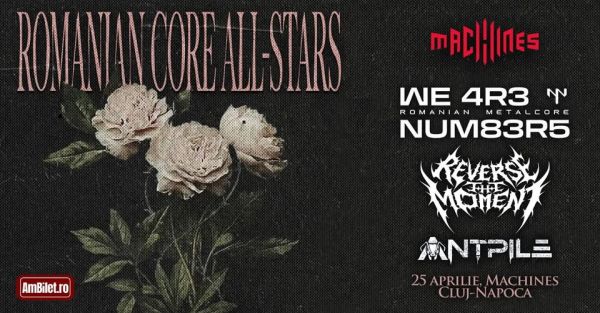Romanian Core All-Stars // WE 4R3 NUMBERS | REVERSE THE MOMENT | ANTPILE