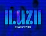 "Iluzii" de Ivan Vyrypaev | Spectacol