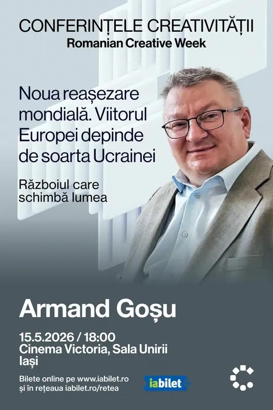 Noua reașezare mondială. Viitorul Europei depinde de soarta Ucrainei - Armand Goșu