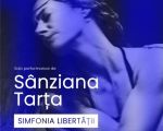 SIMFONIA LIBERTĂȚII | Solo performance de Sânziana Tarța