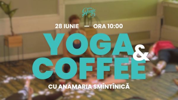 Yoga & Coffee cu Anamaria Smîntînică
