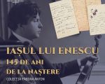 „Iașul lui Enescu. 145 de ani de la naștere” – Colecția Fabian Anton