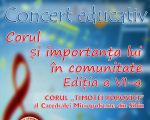 Concert educativ – „Corul și importanța lui în comunitate” ed. a VI-a
