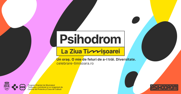 Psihodrom la Ziua Timișoarei