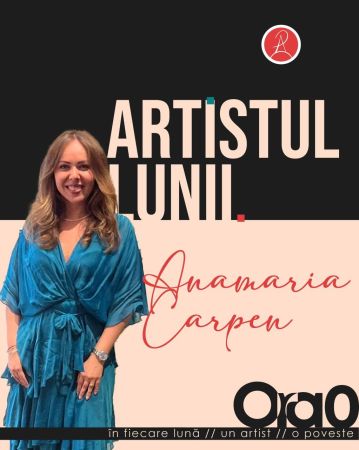 Artistul Lunii | Iulie: Anamaria Carpen