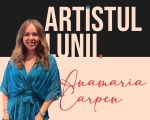 Artistul Lunii | Iulie: Anamaria Carpen