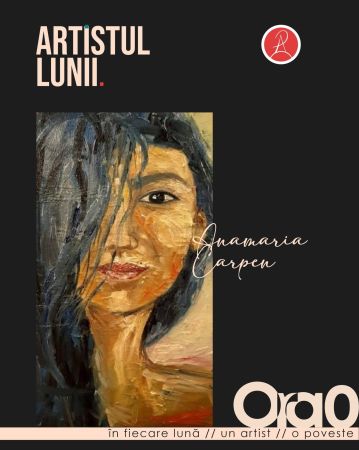 Artistul Lunii | Iulie: Anamaria Carpen