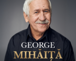 George Mihăiță - Reconstituirea unei vieți