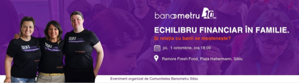 „ Echilibru financiar în familie. Și relația cu banii se moștenește? ”