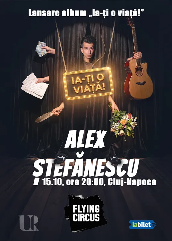 Concert Alex Ștefănescu - „Ia-ți o viață!”