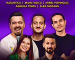Stand-up cu Natanticu, Mane Voicu, Alex Mocanu, Adelina Toma și Mirel Popinciuc